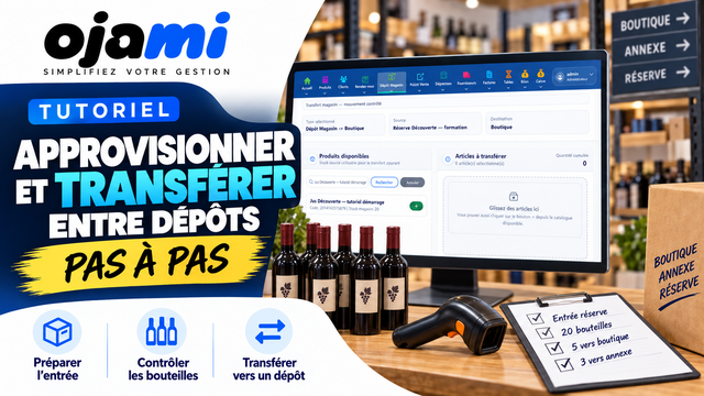 Approvisionner et transférer entre dépôts | Tutoriel Ojami